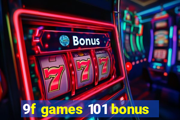 9f games 101 bonus